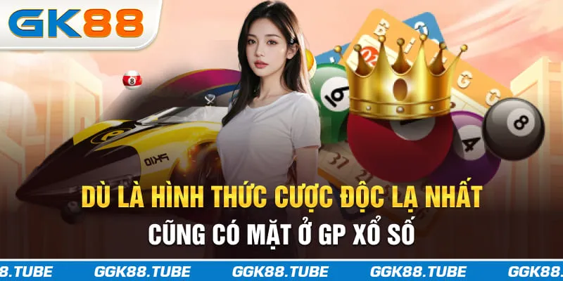 Dù là hình thức cược độc lạ nhất cũng có mặt ở GP xổ số