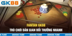 Fantan GK88 - Trò Chơi Dân Gian Đổi Thưởng Nhanh