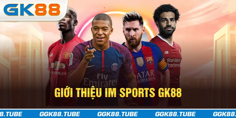 Giới thiệu IM sports GK88