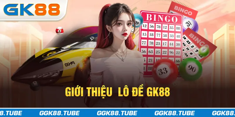 Giới thiệu lô đề GK88