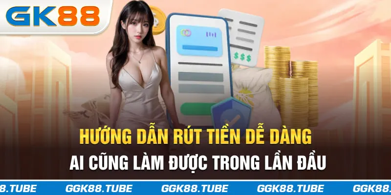 Hướng dẫn rút tiền dễ dàng, ai cũng làm được trong lần đầu