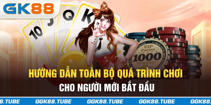 Hướng dẫn toàn bộ quá trình chơi cho người mới bắt đầu