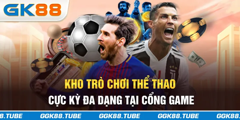 Kho trò chơi thể thao cực kỳ đa dạng tại cổng game