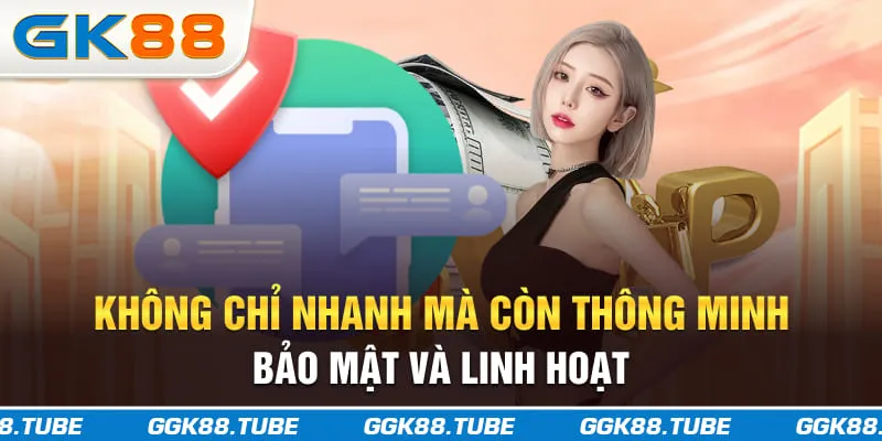 Không chỉ nhanh mà còn thông minh, bảo mật và linh hoạt