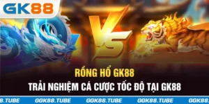 Rồng Hổ GK88 - Trải Nghiệm Cá Cược Tốc Độ Tại GK88