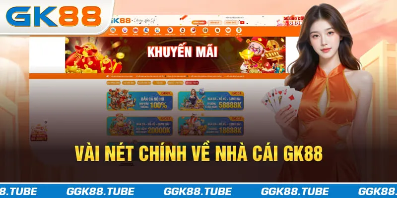 Vài nét chính về nhà cái GK88