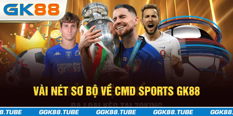 Vài nét sơ bộ về CMD sports GK88
